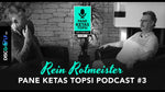Pane Ketas Topsi Podcast #3 I Rein Rotmeister